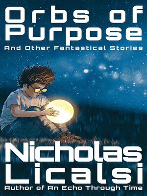 cover image of Orbs of Purpose and Other Fantastical Stories